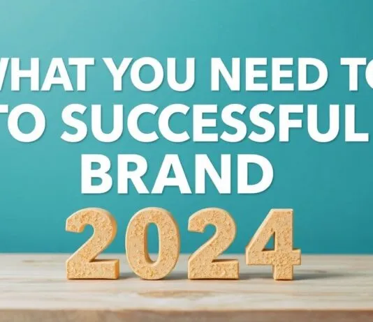 2024’te Başarılı Bir Marka Olmak İçin Gerekenler What You Need to Become a Successful Brand in 2024