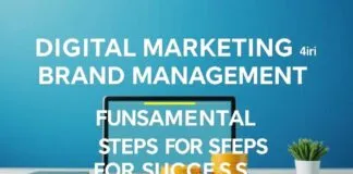 Dijital Pazarlama ve Marka Yönetimi: Başarı İçin Temel Adımlar Digital Marketing and Brand Management: Fundamental Steps for Success