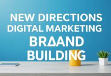Dijital Pazarlama ve Marka Yapılandırmada Yeni Yönelimler New Directions in Digital Marketing and Brand Building