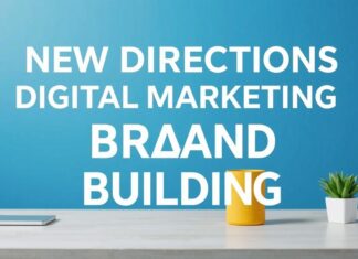 Dijital Pazarlama ve Marka Yapılandırmada Yeni Yönelimler New Directions in Digital Marketing and Brand Building