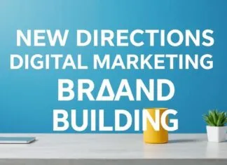 Dijital Pazarlama ve Marka Yapılandırmada Yeni Yönelimler New Directions in Digital Marketing and Brand Building