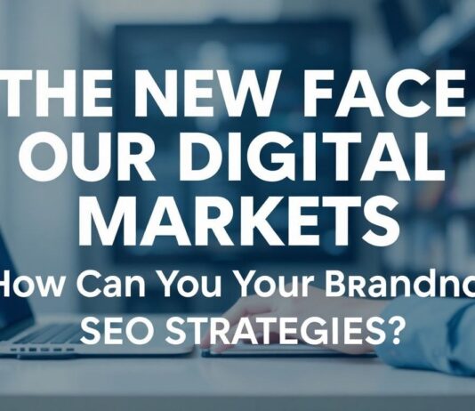 Dijital Pazarların Yeni Yüzü: Branding ve SEO Stratejilerinizi Nasıl Geliştirebilirsiniz? The New Face of Digital Markets: How Can You Improve Your Branding and SEO Strategies?