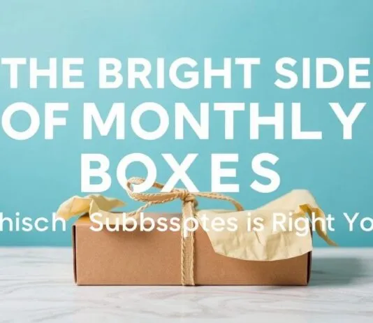 Aylık Kutuların Güzel Yüzü: Hangi Abonelik Sizin İçin? The Bright Side of Monthly Boxes: Which Subscription is Right for You?