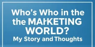 Marketing Dünyasında Kim Kim? Benim Öyküm ve Düşüncelerim Who's Who in the Marketing World? My Story and Thoughts