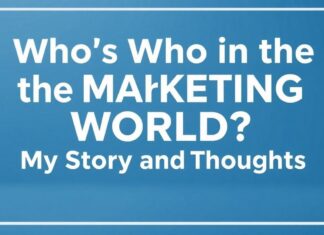 Marketing Dünyasında Kim Kim? Benim Öyküm ve Düşüncelerim Who's Who in the Marketing World? My Story and Thoughts