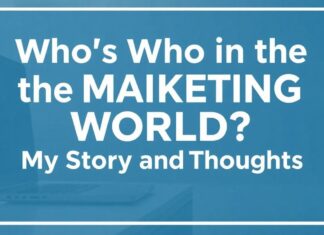 Marketing Dünyasında Kim Kim? Benim Öyküm ve Düşüncelerim Who's Who in the Marketing World? My Story and Thoughts
