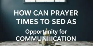 Namaz Vakti İletişimde Nasıl Fırsat Olarak Kullanılır? How Can Prayer Times Be Used as an Opportunity for Communication?
